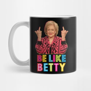 Be Like Betty Mug